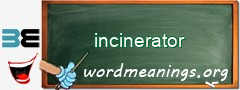 WordMeaning blackboard for incinerator